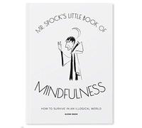 Mr Spock's Little Book of Mindfulness: How to Survive in an Illogical World