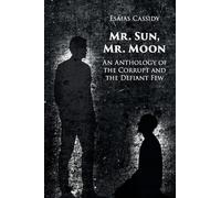 Mr. Sun, Mr. Moon: An Anthology of the Corrupt and the Defiant Few