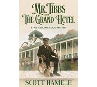 Mr. Tibbs and The Grand Hotel: A 1920 Mackinac Island Mystery: 12