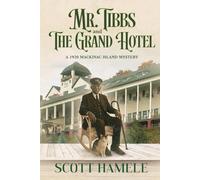 Mr. Tibbs and The Grand Hotel: A 1920 Mackinac Island Mystery