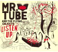 MR. TUBE & FLYING OBJECTS - LISTEN UP