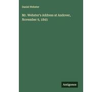 Mr. Webster's Address at Andover, November 9, 1843