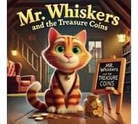 Mr. Whiskers and the Treasure Coins: A Fun and Educational Story About Saving, Spending, and Sharing for Kids!