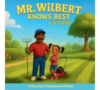 MR. WILBERT KNOWS BEST: A Yard Helper