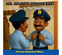MR. Wilbert Knows Best: Dress To Be Your Best