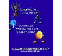 MR. WORLD AND THE SUN BECAME GOOD FRIENDS AND HARION AND THE LITTLE TREE: 2 IN 1 KLAVAM BOOKS WORLD