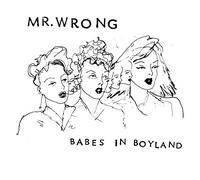 MR. WRONG - BABES IN BOYLAND