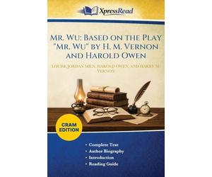 Mr. Wu: Based on the Play "Mr. Wu" by H. M. Vernon and Harold Owen (Cram Edition)