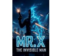 Mr. X: The Invisible Man
