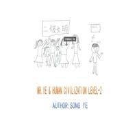 MR. YE & HUMAN CIVILIZATION LEVEL-2: An autobiographical account of Mr. Ye's writing journey.