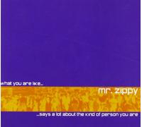 Mr. Zippy - What You Are Like Says A Lot About The Kind Of Per