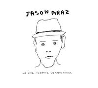 Mraz Jason - We Sing. We Dance. We Steal