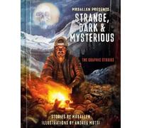 MrBallen Presents: Strange, Dark & Mysterious: The Graphic Stories