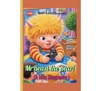 MrBeast the Star! (A kids Biography ): The True Story of Jimmy Donaldson’s Big Heart and Big Dreams