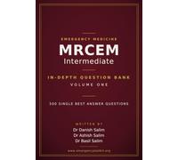 MRCEM Intermediate - Volume 1: The Ultimate Question Bank: High-Yield SBA Question Bank with Detailed Explanations, Evidence-Based Answers & Exam-Focused Practice