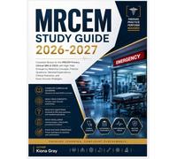 MRCEM Study Guide 2026-2027: Complete Review for the MRCEM Primary, Clinical SBA & OSCE with High-Yield Emergency Medicine Concepts, Practice ... Scenarios, and Exam Success Strategies