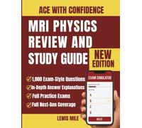 MRI Physics Review and Study Guide: Complete Prep with 1,000 Practice Questions, Answer Explanations and Exam Simulator