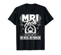MRI Tech Nessun Metallo nessun Problema Risonanza Imaging Professionista Maglietta