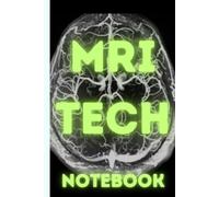 Mri tech notebook: note to self journal 120 pages for mri technician