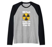 MRI Tech You Can't Hide Anything from Me Citazione Radiologia Maglia con Maniche Raglan