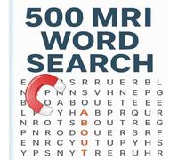 MRI Word Search: 500 Technical Terms to Challenge and Inspire the Magnetic Mind