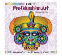 Mrinal Mitra Color Pre-Columbian Art (Tascabile) World Culture Coloring