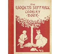 Mrs Aubrey Dowson The Women's Suffrage Cookery Book (Copertina rigida)