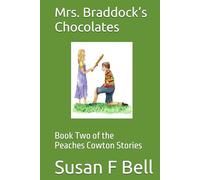 Mrs. Braddock’s Chocolates: Book Two of the Peaches Cowton Books