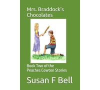 Mrs. Braddock’s Chocolates: Book Two of the Peaches Cowton Stories