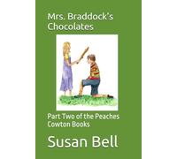 Mrs. Braddock’s Chocolates: Part Two of the Peaches Cowton Books
