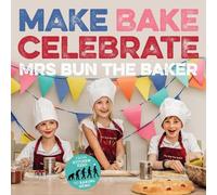Mrs Bun the Baker Mrs Bun the Ba Make Bake Celebrate Mrs Bun the Ba (Tascabile)