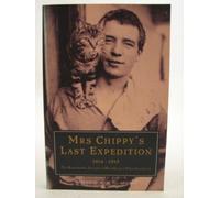 Mrs Chippy's Last Expedition: The Remarkable Journey of Shackleton's Polar-bound Cat 1914-1915