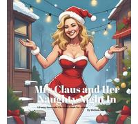 Mrs Claus and Her Naughty Night: A Funny Innuendo Christmas Book for Adults Secret Santa Gifts, White Elephant Gift, Christmas Parties
