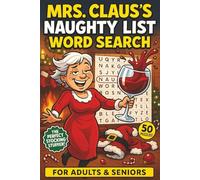 Mrs. Claus’s Naughty List Word Search Puzzle Book: Funny Christmas Word Search Puzzles • Large Print Holiday Brain Games • Perfect Stocking Stuffer & Gag Gift for Adults and Seniors