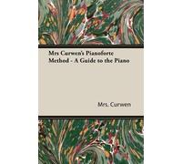 Mrs., Curwen Mrs Curwen's Pianoforte Method - A Guide to the Piano (Tascabile)