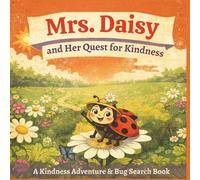 Mrs. Daisy and Her Quest for Kindness: A Kindness Adventure & Bug Search Book