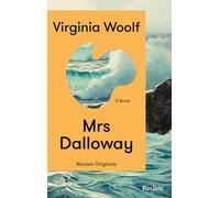 Mrs Dalloway. A Novel: [Reclam Originals] - Woolf: Mrs Dalloway - Englische Ausgabe - Mit einem deutschsprachigen Nachwort von Anne Sauer