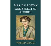 Mrs. Dalloway and Selected Stories