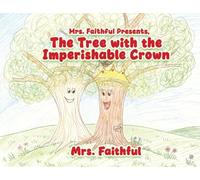 Mrs. Faithful Presents, The Tree with the Imperishable Crown