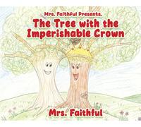 Mrs. Faithful Presents, The Tree with the Imperishable Crown