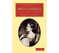 Mrs Gaskell: Haunts, Homes, and Stories
