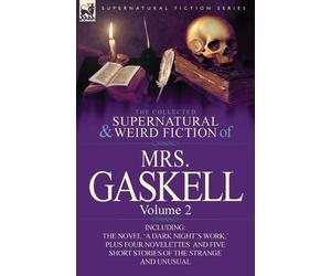 Mrs Gaskell The Collected Supernatural and Weird Fiction of Mrs. Gas (Tascabile)