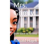 Mrs. Grimly: from slave to heiress