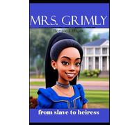 Mrs. Grimly: from slave to heiress