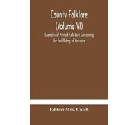 Mrs Gutch County folklore (Volume VI); Examples of Printed Fo (Copertina rigida)