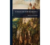 Mrs H R Haweis Chaucer For Schools (Tascabile)