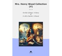 Mrs. Henry Wood Collection (V): Orville College Life Secret Novel