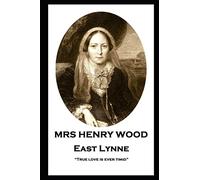 Mrs Henry Wood - East Lynne: “True love is ever timid”