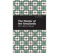 Mrs. Henry Wood The Master of the Greylands (Copertina rigida) Mint Editions
