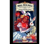 Mrs. Holmes and The 16 Clocks Mystery Book 5: Clocks, Cupcakes, Chaos: 4